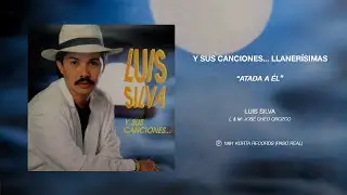 Luis Silva - Atada a &Eacute;l
