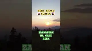 Zach&oacute;d Słońca☀️😎Time Lapse📽️ #shorts #sunset #sun #mountain #adventure #nature
