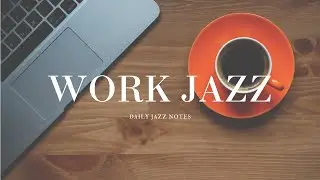 Work Jazz | Soft Piano BGM for Focus and Calm