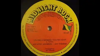 ANTHONY JOHNSON / JAH THOMAS - LOVING A WOMAN + YOU NO HEAR + ROOTS RADICS - ROCK WITH RADICS