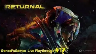 Returnal Live Playthrough #17