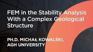 Case Study: FEM in the Stability Analysis With a Complex Geological Structure