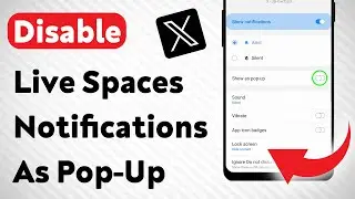 How To Disable Live Spaces Notifications As Pop-Up On X App (Updated)
