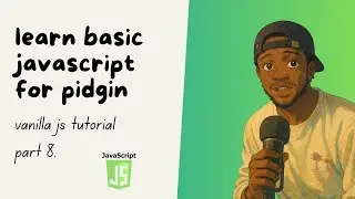 Learn For & While Loops in JavaScript  - Simple JavaScript Course in Pidgin (Part 8)