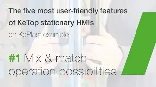 The five most user-friendly features of stationary HMIs | #1 Mix & match operation possibilities