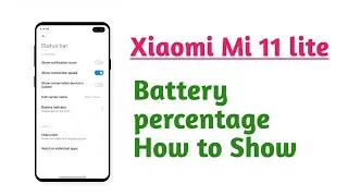 Xiaomi Mi 11 lite , Battery percentage How to Show