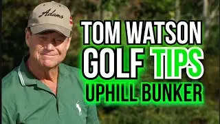 This UPHILL BUNKER Shot is SO EASY Anyone Can Do It | Golf Legend Tom Watson