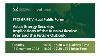 Asia&rsquo;s Energy Security: Implications of the Russia-Ukraine War and the Future Outlook