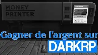 Gmod DarkRP #5: Gagner de l'argent: Money Printer