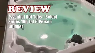 Essential Hot Tubs 100-Jet 6-Person Lounger - Review