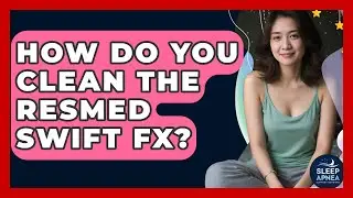 How Do You Clean The ResMed Swift FX? - Sleep Apnea Support Network