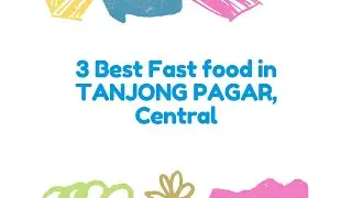 3 Best Fast food in TANJONG PAGAR, Central | Quick bites