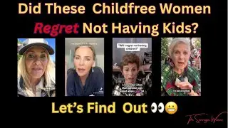 Do Childfree women regret not having kids when they’re older????