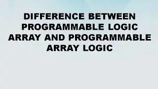 Difference between Programmable Logic Array and Programmable Array Logic || PLA vs PAL