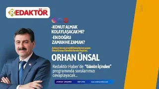 &Uuml;nsal Grup Y&ouml;netim Kurulu Başkanı Orhan &Uuml;nsal Redakt&ouml;r Haber Canlı Yayın Konuğu