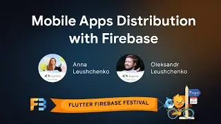 Mobile apps distribution with Firebase 💙 Anna and Oleksandr Leushchenko 💙 Flutter Firebase Festival