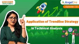 Application of Trendline Strategy | Technical Analysis | Ep: 13 | Angel One