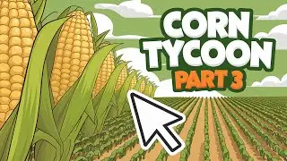 I Made TRILLIONS Selling Corn! Corn Tycoon