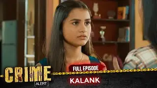 CRIME ALERT FULL EPISODE | KALANK | Hindi Crime Show #crimealert