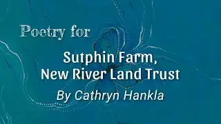Writing the Land: Cathryn Hankla reads a poem for New River Land Trust