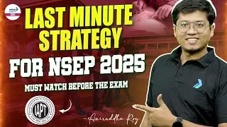 NSEP 2025 &ndash; Last Minute Strategy | MUST Watch Before the Exam! | Physics Olympiad Prep #NSEPStrategy