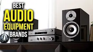 Top 5 Best Audio Equipment Brands