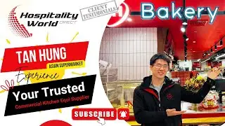 Tan hung Asian Supermarket Trusts Hospitality World Direct for Bakery Success