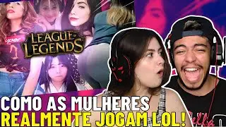 COMO AS MULHERES REALMENTE JOGAM LEAGUE OF LEGENDS | REACT