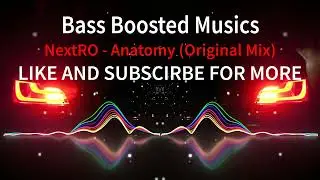 NextRO - Anatomy (Original Mix) [Bass Boosted]