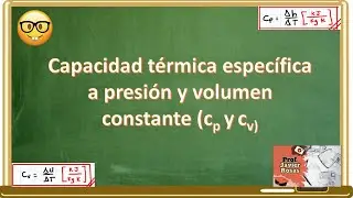 Capacidad térmica específica a presión y volumen constante (Cp y Cv) || Termodinámica