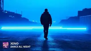 XENO - Dance All Night [4K Single]