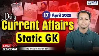 17 April 2025 Current Affairs Static GK | Static GK | Current Affair by Shivam Tiwari Sir | KGS