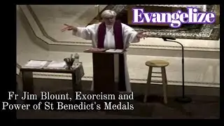 Fr Jim Blount, Exorcism and Blessed St. Benedict's Medals #Jesus