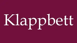 How to Pronounce ''Klappbett'' (Folding bed) Correctly in German