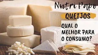 NUTRI PAPO | QUEIJOS
