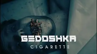 Gedoshka - Cigarette (Official Video)