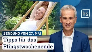 Tipps f&uuml;r das Pfingstwochenende | hessenschau vom 27.05.2023