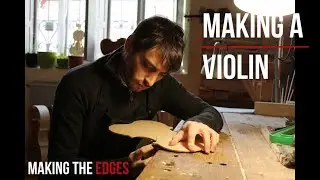 MAKING A VIOLIN | Making the EDGES
