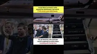 Lionel Messi Arrives in India on ₹135 Cr Gulfstream V, Family Love Engraved #MessiStyle