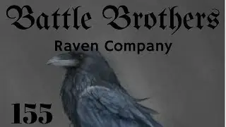 Battle Brothers Lets Play - Raven Company Veteran Gameplay - S3 Episode 155