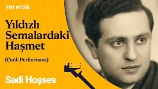 🌙 Sadi Hoşses | Yıldızlı Semalardaki Haşmet (Canlı Performans)