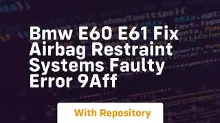 Bmw e60 e61 fix airbag restraint systems faulty error 9aff
