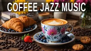 Coffee Jazz Music ☕ Bossa Nova background for Happy Moods, Great Moods & Stress Relief