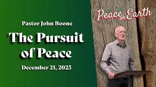The Pursuit of Peace - Pastor John Boone