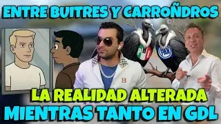 ENTRE BUITRES Y CARROÑEROS. JALISCO ROMPE EL SILENCIO. ALTERADOS DE LA REALIDAD.