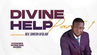 DIVINE HELP I REV  SIMEON AFOLABI I DAY 1
