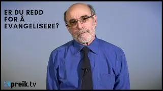 Er du redd for å evangelisere?