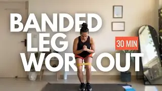30 MIN BANDED LEG WORKOUT - glutes, quads, abductors