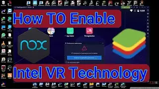 How to Enable Intel Virtualization For Android Emulator BlueStacks Nox player.