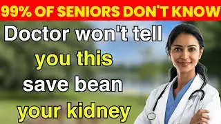 These 3 Beans Help Clean Your Kidneys & Remove Toxins Quickly | Senior Nutrition